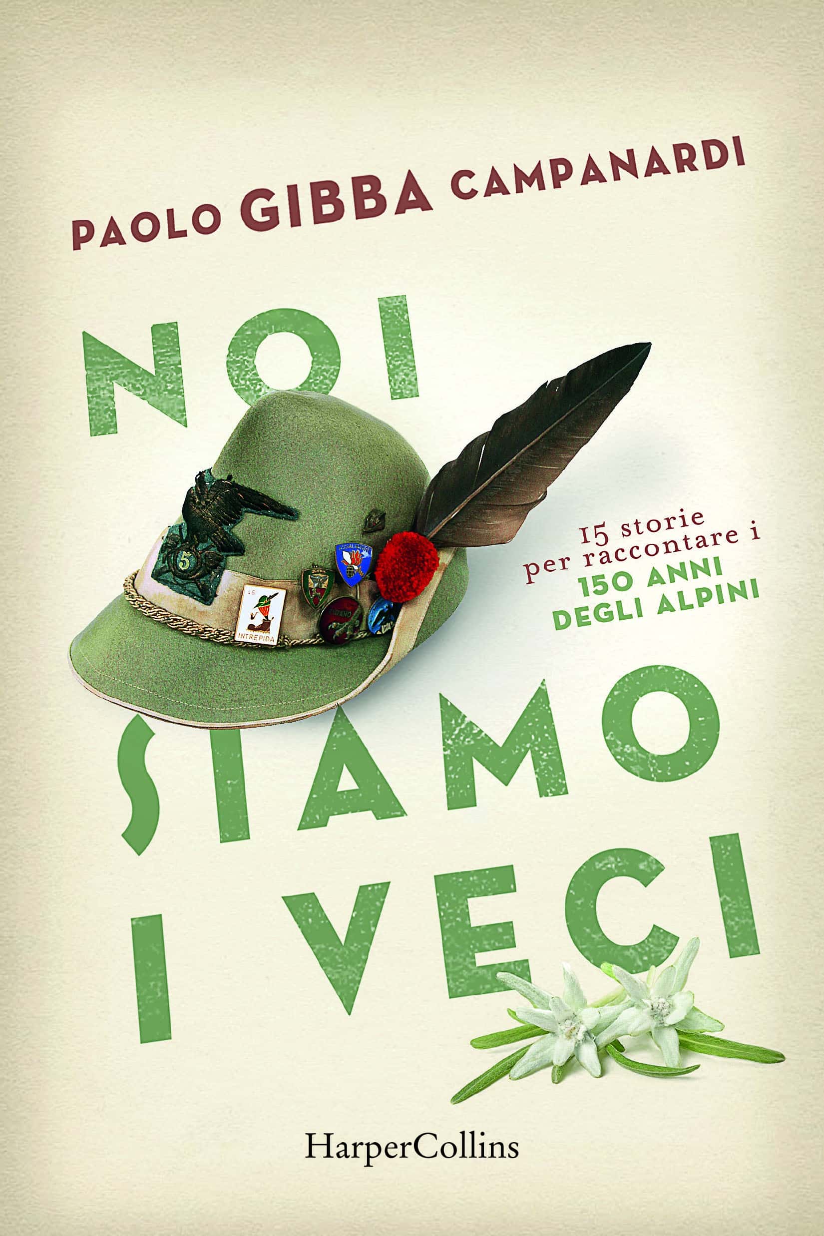 15 STORIE PER RACCONTARE I 150 ANNI DEGLI ALPINI 15 STORIE PER RACCONTARE I 150 ANNI DEGLI ALPINI
