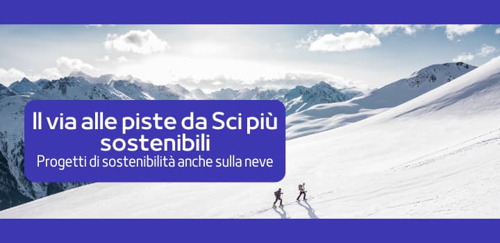 Il via alle piste da Sci più sostenibili Il via alle piste da Sci più sostenibili