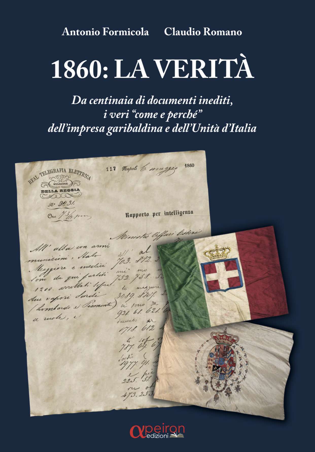 <strong>1860: La Verità di Antonio Formicola e Claudio Romano</strong> <strong>1860: La Verità di Antonio Formicola e Claudio Romano</strong>