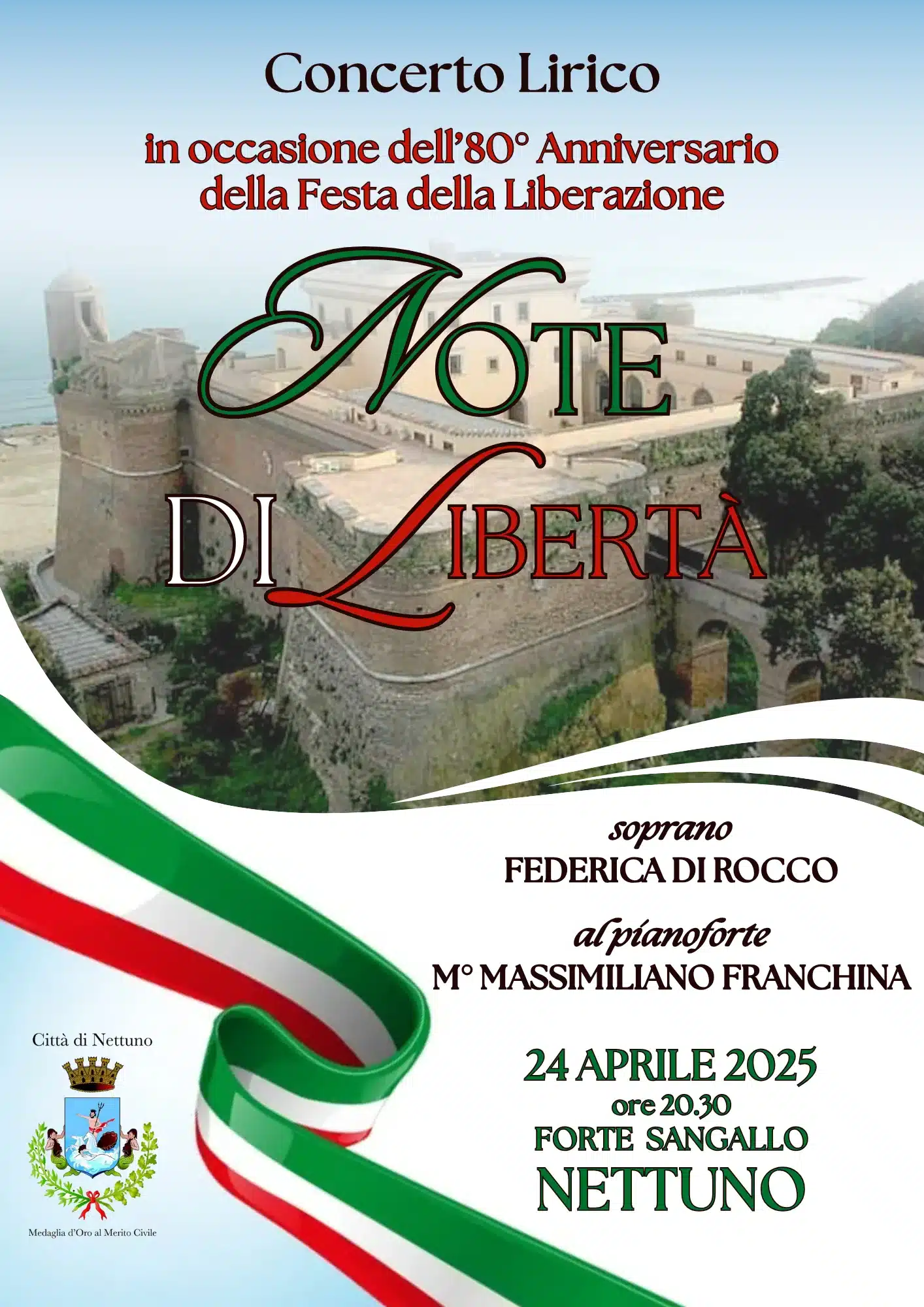 “NOTE DI LIBERTÀ” – Concerto lirico per l’80° Anniversario della Festa della Liberazione – Comune di Nettuno – Forte Sangallo “NOTE DI LIBERTÀ” – Concerto lirico per l’80° Anniversario della Festa della Liberazione – Comune di Nettuno – Forte Sangallo
