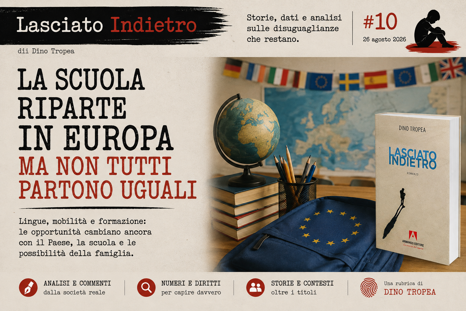 La scuola riparte in Europa. Ma non tutti partono uguali Lasciato Indietro n. 10, scuola ed Europa: grafica della rubrica di Dino Tropea con aula, globo, bandiere europee e il libro Lasciato Indietro.
