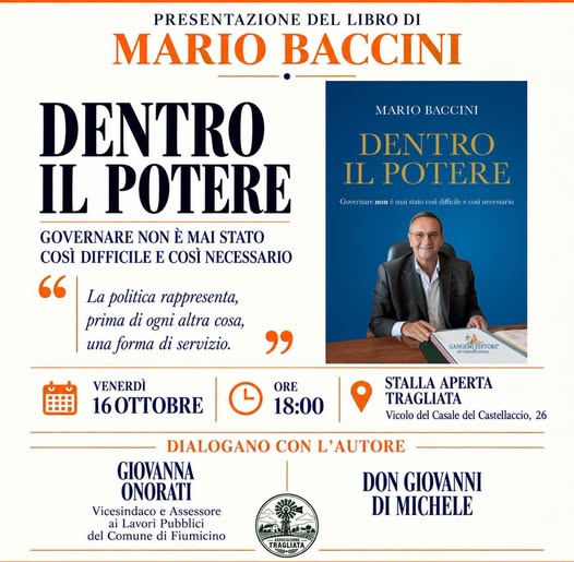 Tragliata. Baccini porta il potere al confronto nel borgo Locandina della presentazione di “Dentro il potere” di Mario Baccini, il 16 ottobre 2026 alle 18 a Stalla Aperta Tragliata, con Giovanna Onorati e don Giovanni Di Michele.